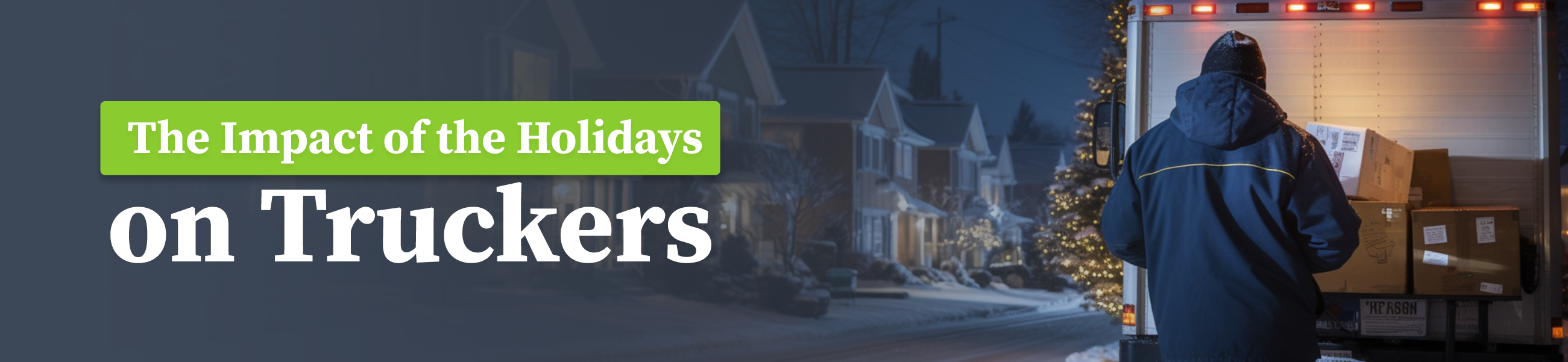 The impact of the holidays on truckers