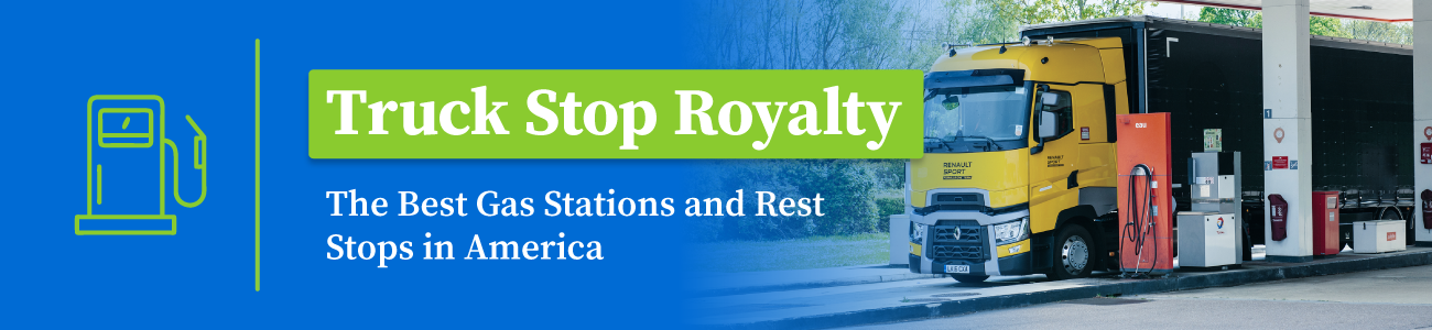 Promotional banner showing a semi-truck at a gas station with text reading “Truck Stop Royalty: The Best Gas Stations and Rest Stops in America.