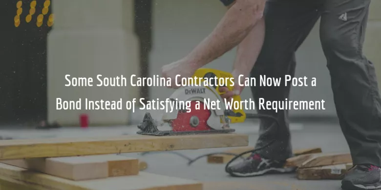South Carolina general and mechanical contractors can now post a surety bond